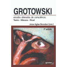 GROTOWSKI: ESTADOS ALTERADOS DE CONSCIÊNCIA