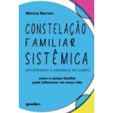 CONSTELAÇÃO FAMILIAR SISTÊMICA: ENTENDENDO A DINÂMICA DO CAMPO