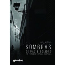 SOMBRAS DE PAZ E SOLIDÃO POR TERRAS DE PORTUGAL E ESPANHA