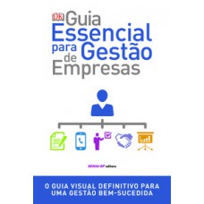 GUIA ESSENCIAL PARA GESTÃO DE EMPRESAS: O GUIA VISUAL DEFINITIVO PARA UMA GESTÃO BEM-SUCEDIDA