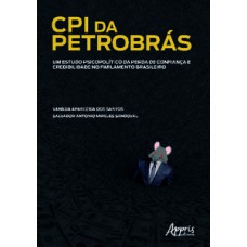 CPI DA PETROBRÁS: UM ESTUDO PSICOPOLÍTICO DA PERDA DE CONFIANÇA E CREDIBILIDADE NO PARLAMENTO BRASILEIRO