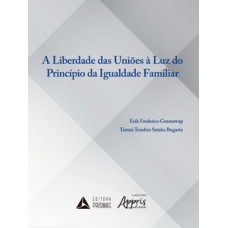 A LIBERDADE DAS UNIÕES À LUZ DO PRINCIPIO DA IGUALDADE FAMILIAR