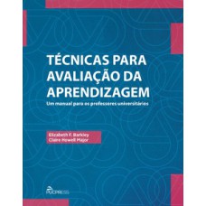 TÉCNICAS PARA AVALIAÇÃO DA APRENDIZAGEM: UM MANUAL PARA OS PROFESSORES UNIVERSITÁRIOS