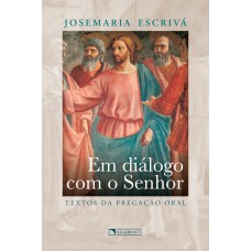 Em diálogo com o Senhor: Textos da pregação oral