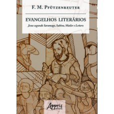 EVANGELHOS LITERÁRIOS: JESUS SEGUNDO SARAMAGO, SABINO, MAILER E LEÑERO