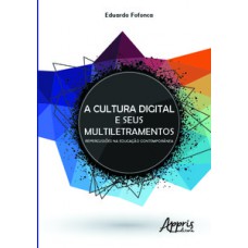 A CULTURA DIGITAL E SEUS MULTILETRAMENTOS: REPERCUSSÕES NA EDUCAÇÃO CONTEMPORÂNEA