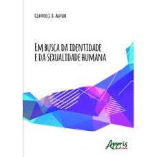 EM BUSCA DA IDENTIDADE E DA SEXUALIDADE HUMANA