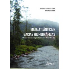 MATA ATLÂNTICA E BACIAS HIDROGRÁFICAS: A PERCEPÇÃO DE ANTIGOS MORADORES (JOINVILLE-SC)