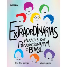 Extraordinárias: Mulheres que revolucionaram o Brasil