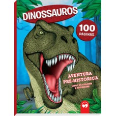 DINOSSAUROS: AVENTURAS PRÉ-HISTÓRICAS: 100 PÁGINAS PARA COLORIR E ATIVIDADES