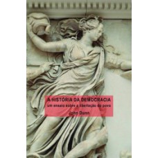 A HISTÓRIA DA DEMOCRACIA: UM ENSAIO SOBRE A LIBERTAÇÃO DO POVO