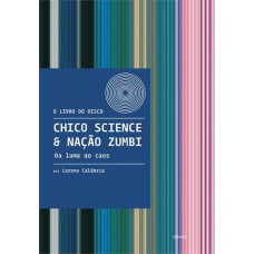 Chico Science & Nação Zumbi: Da lama ao caos