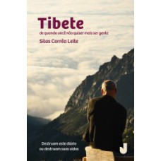 TIBETE: DE QUANDO VOCÊ NÃO QUISER MAIS SER GENTE