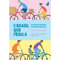 O BRASIL QUE PEDALA: A CULTURA DA BICICLETA NAS CIDADES PEQUENAS