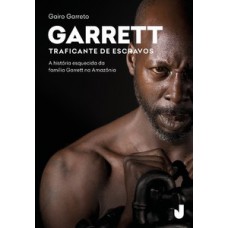 GARRETT: TRAFICANTE DE ESCRAVOS