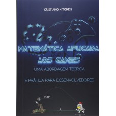 Matemática aplicada aos games: Uma abordagem teórica e prática para desenvolvedores