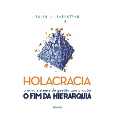 Holacracia: O novo sistema de gestão que propõe o fim da hierarquia