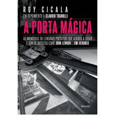 A porta mágica: As memórias do lendário produtor que ajudou a criar o som de artistas como John Lennon e Jimi Hendrix