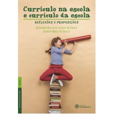 Currículo na escola e currículo da escola: reflexões e proposições