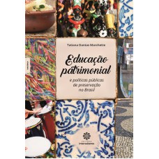 Educação patrimonial e políticas públicas de preservação no Brasil