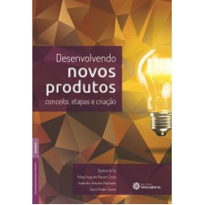 Desenvolvendo novos produtos: conceito, etapas e criação