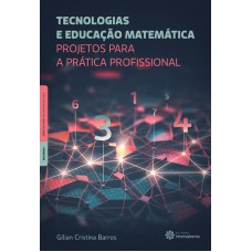 Tecnologias e educação matemática: projetos para a prática profissional