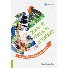 Sistemas de informações em marketing: uma visão 360° das informações mercadológicas