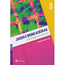 Jogos e brincadeiras: pluralidades interventivas