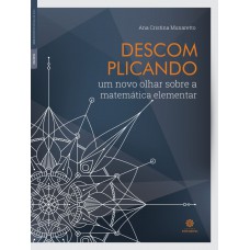 Descomplicando: um novo olhar sobre a matemática elementar