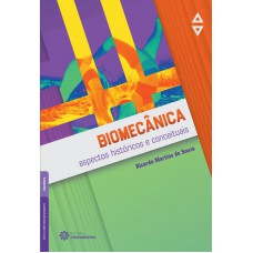 Biomecânica: aspectos históricos e conceituais