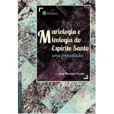 Mariologia e teologia do Espírito Santo: uma introdução