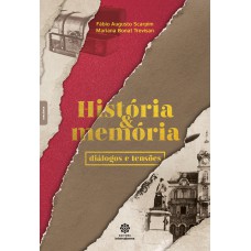 História e memória: Diálogos e tensões