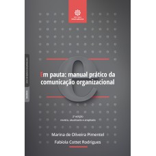 Em pauta: manual prático da comunicação organizacional