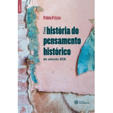 Uma história do pensamento histórico do século XIX