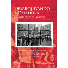 Desarquivando a ditadura: Memória e justiça no Brasil, volume I