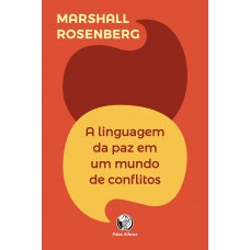 A linguagem da paz em um mundo de conflitos: sua próxima fala mudará seu mundo