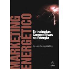 MARKETING ENERGÉTICO: ESTRATÉGIAS COMPETITIVAS NA ENERGIA