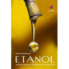 ETANOL: ASPECTOS JURÍDICOS, ECONÔMICOS E INTERNACIONAIS