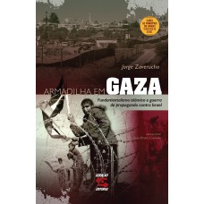 Armadilha em Gaza: Fundamentalismo islâmico e guerra de propaganda contra Israel