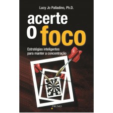 Acerte o foco: Estratégias inteligentes para manter a concentração