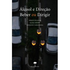 ÁLCOOL E DIREÇÃO: BEBER OU DIRIGIR