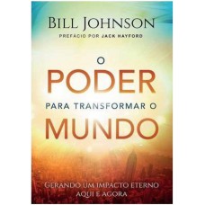 O Poder Para Transformar O Mundo