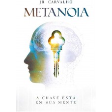 METANOIA - A CHAVE ESTÁ EM SUA MENTE