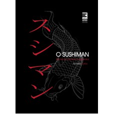 O sushiman: Técnicas, receitas e segredos