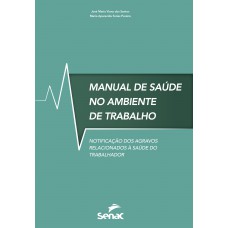 Manual de saúde no ambiente de trabalho: notificação dos agravos relacionados à saúde do trabalhor