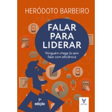 FALAR PARA LIDERAR: NINGUÉM CHEGA LÁ SEM FALAR COM EFICIÊNCIA