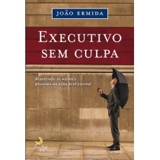 O executivo sem culpa