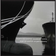 PORTO DE SANTOS / PORT OF SANTOS: 120 ANOS DE HISTÓRIA / 120 YEARS OF HISTORY