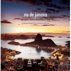 RIO DE JANEIRO: PAISAGENS ENTRE A MONTANHA E O MAR / LANDSCAPES BETWEEN THE MOUNTAIN AND THE SEA