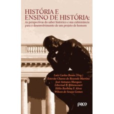 HISTÓRIA E ENSINO DE HISTÓRIA: AS PERSPECTIVAS DO SABER HISTÓRICO E SUA CULMINÂNCIA PARA O DESENVOLVIMENTO DE UM PROJETO DE HOMEM